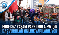 ENGELSİZ YAŞAM PARKI MOLA EVİ İÇİN BAŞVURULAR ONLİNE YAPILABİLİYOR
