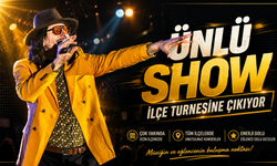 ‘ÜNLÜ SHOW’ İLÇE TURNESİNE ÇIKIYOR