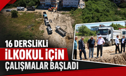 16 DERSLİKLİ İLKOKUL İÇİN ÇALIŞMALAR BAŞLADI