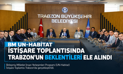 BM UN-HABİTAT İSTİŞARE TOPLANTISINDA TRABZON’UN BEKLENTİLERİ ELE ALINDI