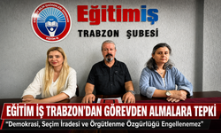EĞİTİM İŞ TRABZON’DAN GÖREVDEN ALMALARA TEPKİ