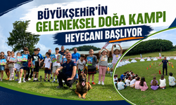 BÜYÜKŞEHİR'İN GELENEKSEL DOĞA KAMPI HEYECANI BAŞLIYOR