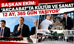 BAŞKAN EKİM: “AKÇAABAT’TA KÜLTÜR VE SANAT 12 AY, 365 GÜN YAŞIYOR”