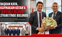 BAŞKAN KAYA, KAYMAKAM KOTAN’A 'HAYIRLI OLSUN' ZİYARETİNDE BULUNDU
