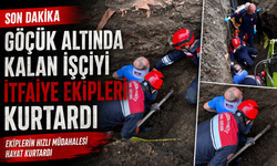 GÖÇÜK ALTINDA KALAN İŞÇİYİ İTFAİYE EKİPLERİ KURTARDI