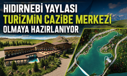 HIDIRNEBİ YAYLASI TURİZMİN CAZİBE MERKEZİ OLMAYA HAZIRLANIYOR
