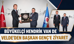 BÜYÜKELÇİ HENDRİK VAN DE VELDE’DEN BAŞKAN GENÇ’E ZİYARET