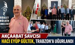 AKÇAABAT SAVCISI HACI EYÜP GÜLTEK, TRABZON’A UĞURLANDI