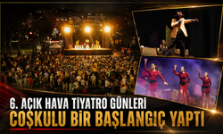 6. AÇIK HAVA TİYATRO GÜNLERİ COŞKULU BİR BAŞLANGIÇ YAPTI