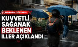 METEOROLOJİ UYARDI: KUVVETLİ SAĞANAK BEKLENEN İLLER AÇIKLANDI