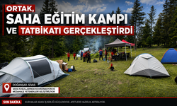 ORTAK, SAHA EĞİTİM KAMPI VE TATBİKATI GERÇEKLEŞTİRDİ
