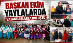 BAŞKAN EKİM YAYLALARDA VATANDAŞLARLA BULUŞTU