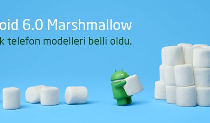 Android 6.0 Marshmallow Alacak Telefonlar Açıklandı