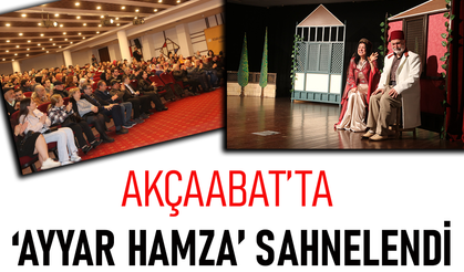 AKÇAABAT’TA ‘AYYAR HAMZA’ SAHNELENDİ