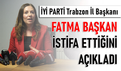 İYİ PARTİ TRABZON İL BAŞKANI GÖREVİNDEN İSTİFA ETTİ