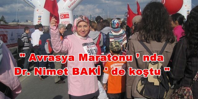 Avrasya Maratonu’nda Dr. Nimet BAKİ de koştu