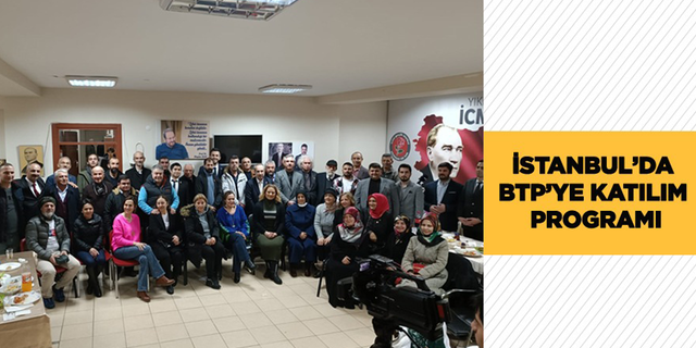 İstanbul’da BTP’ye Katılım Programı