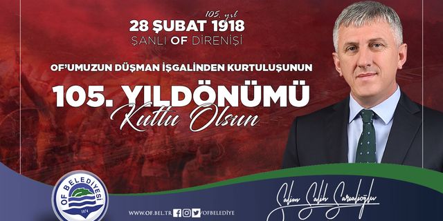 Başkan Sarıalioğlu, Şanlı Of Direnişinin 105'nci Yıldönümü Kutlu Olsun