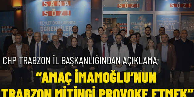 CHP TRABZON İL BAŞKANLIĞINDAN AÇIKLAMA