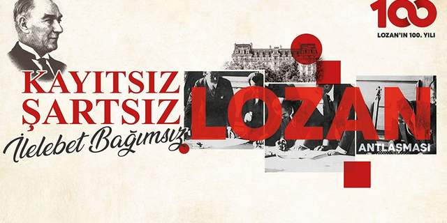 LOZAN ANTLAŞMASI'NIN 100.YILI KUTLU OLSUN
