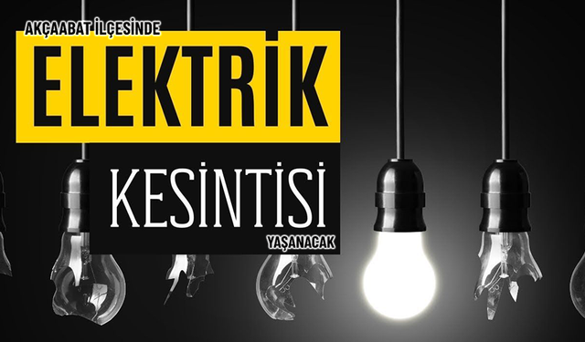 AKÇAABAT’TA ELEKTRİK KESİNTİSİ YAŞANACAK