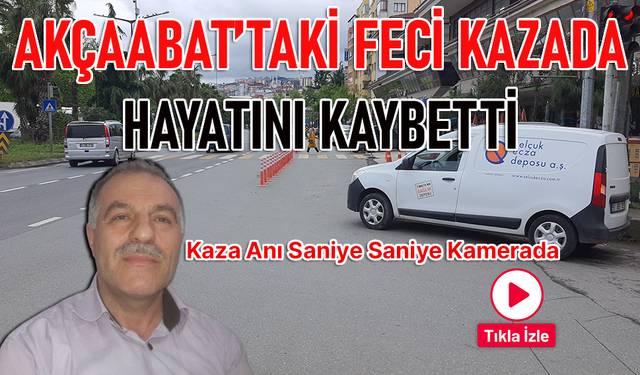 AKÇAABAT'TA FECİ KAZA