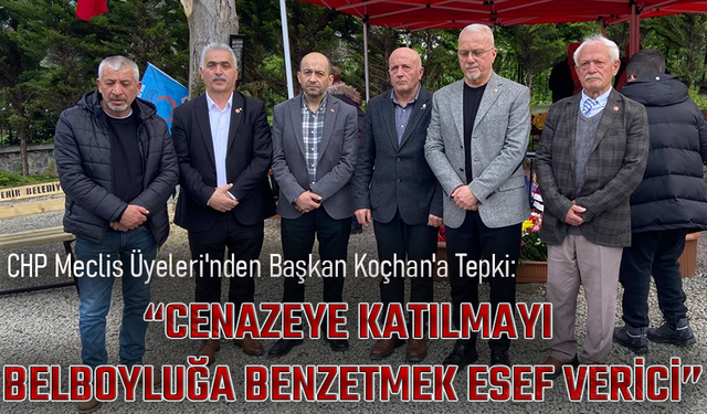 “CHP MECLİS ÜYELERİ'NDEN BAŞKAN KOÇHAN'A TEPKİ”
