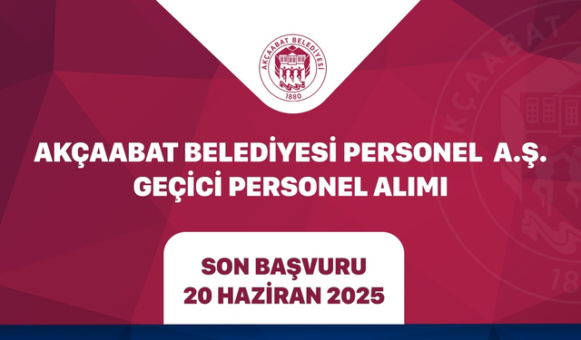 "AKÇAABAT BELEDİYESİ PERSONEL A.Ş. GEÇİCİ PERSONEL ALIMI YAPACAK"