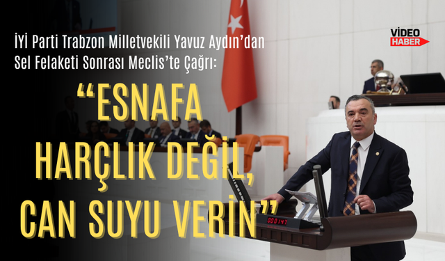 "ESNAFA HARÇLIK DEĞİL, CAN SUYU VERİN"