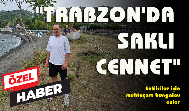 "TRABZON'DA SAKLI CENNET"