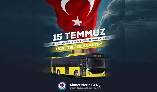 "15 TEMMUZ'DA BÜYÜKŞEHİR OTOBÜSLERİ ÜCRETSİZ OLACAK"