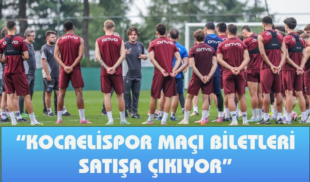 "KOCAELİSPOR MAÇI BİLETLERİ SATIŞA ÇIKIYOR"