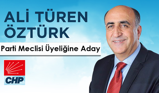 "ALİ TÜREN ÖZTÜRK PARTİ MECLİSİ ÜYELİĞİNE ADAY"