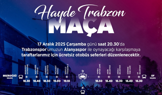 "BÜYÜKŞEHİR TRABZONSPOR MAÇINA ÜCRETSİZ TAŞIYACAK"