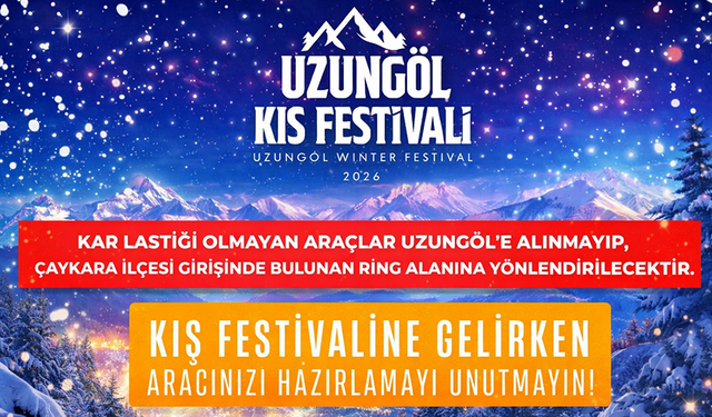 “UZUNGÖL KIŞ FESTİVALİ ÖNCESİ KRİTİK ULAŞIM UYARISI: KAR LASTİĞİ OLMAYAN ARAÇLARA GEÇİŞ YOK”