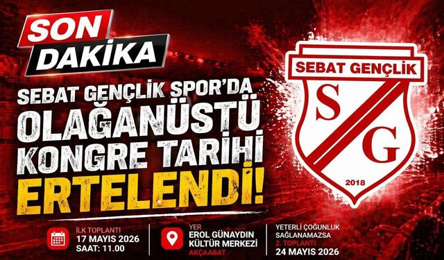 "SEBAT GENÇLİK SPOR’DA OLAĞANÜSTÜ KONGRE TARİHİ ERTELENDİ"