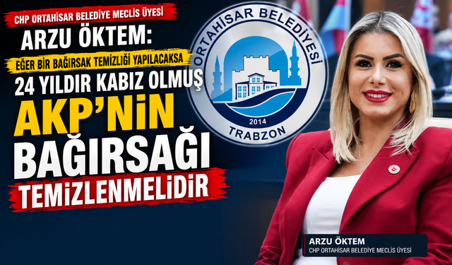 CHP ORTAHİSAR BELEDİYE MECLİS ÜYESİ ARZU ÖKTEM