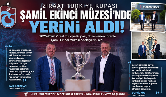 TRABZONSPOR’DAN TARİHİ GURUR: KUPA MÜZEDE YERİNİ ALDI