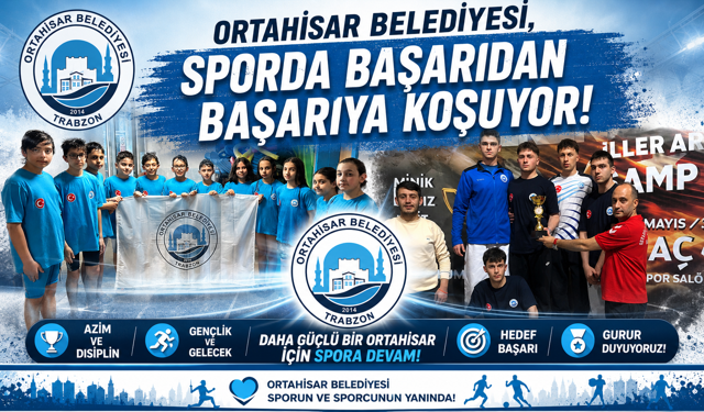 ORTAHİSAR BELEDİYESİ, SPORDA BAŞARIDAN BAŞARIYA KOŞUYOR
