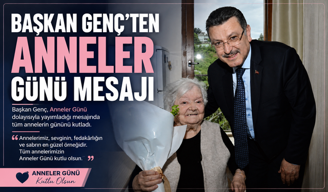 BAŞKAN GENÇ’TEN ANNELER GÜNÜ MESAJI