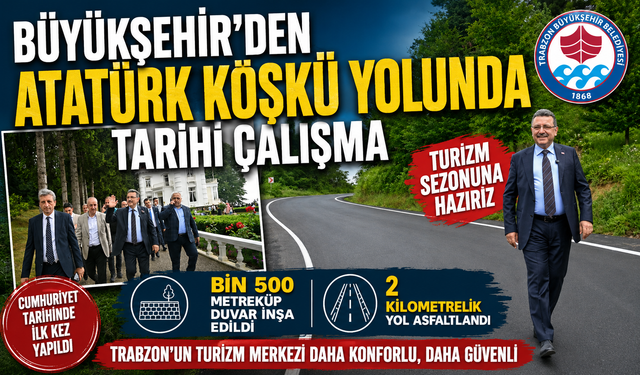 BÜYÜKŞEHİR'DEN ATATÜRK KÖŞKÜ YOLUNDA TARİHİ ÇALIŞMA