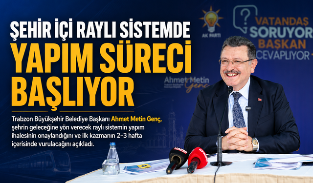ŞEHİR İÇİ RAYLI SİSTEMDE YAPIM SÜRECİ BAŞLIYOR