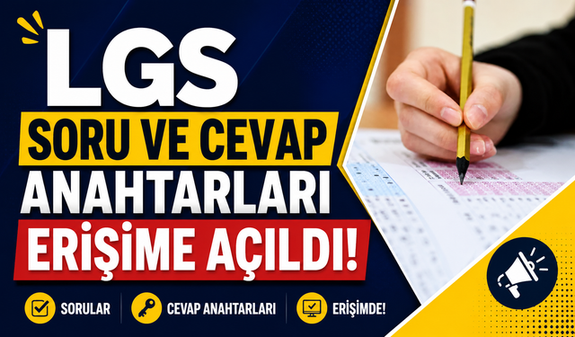 LGS SORU VE CEVAP ANAHTARLARI ERİŞİME AÇILDI