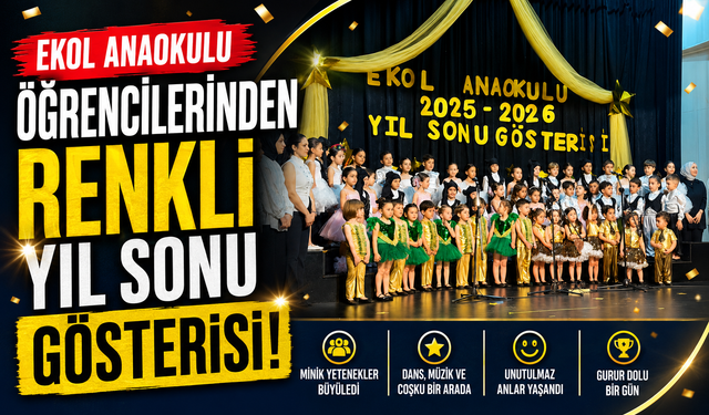 EKOL ANAOKULU ÖĞRENCİLERİNDEN RENKLİ YIL SONU GÖSTERİSİ