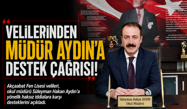AKÇAABAT FEN LİSESİ VELİLERİNDEN MÜDÜR AYDIN’A DESTEK ÇAĞRISI