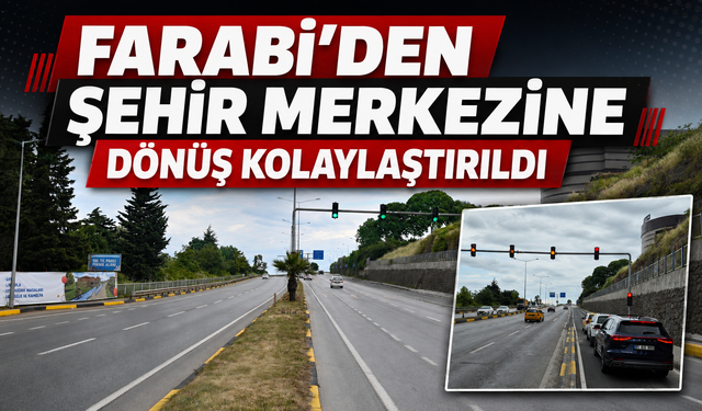 FARABİ'DEN ŞEHİR MERKEZİNE DÖNÜŞ KOLAYLAŞTIRILDI
