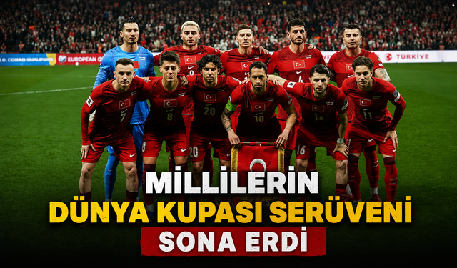 MİLLİLERİN DÜNYA KUPASI SERÜVENİ SONA ERDİ