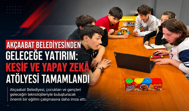 AKÇAABAT BELEDİYESİNDEN GELECEĞE YATIRIM: KEŞİF VE YAPAY ZEKÂ ATÖLYESİ TAMAMLANDI