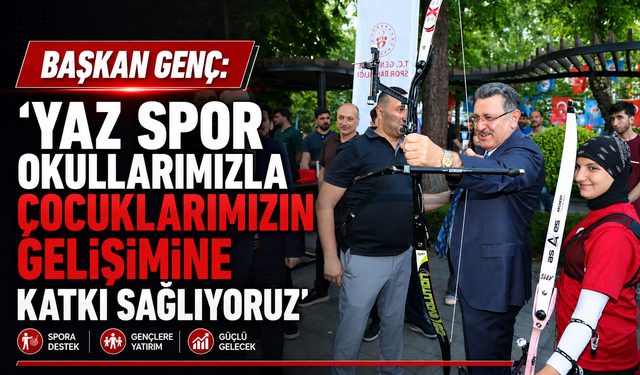 BAŞKAN GENÇ: “YAZ SPOR OKULLARIMIZLA ÇOCUKLARIMIZIN GELİŞİMİNE KATKI SAĞLIYORUZ”