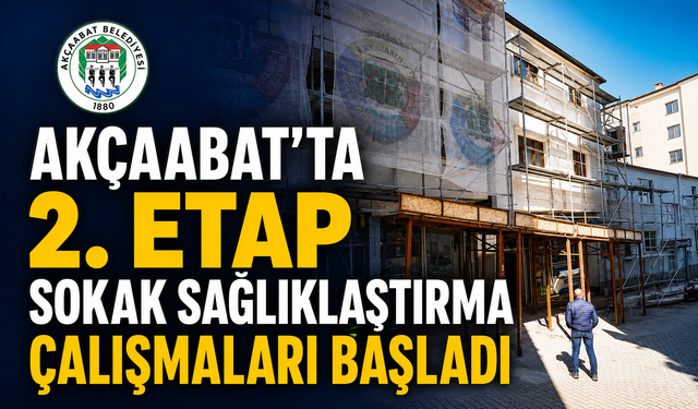 AKÇAABAT’TA 2. ETAP SOKAK SAĞLIKLAŞTIRMA ÇALIŞMALARI BAŞLADI